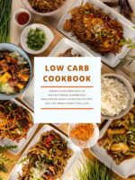 Low Carb Cookbook: From Cauliflower Rice to Grilled Cheese Sandwiches; Discover Delicious Satisfying Recipes That the Whole Family Will Love
