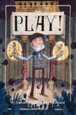 Play!: Professor Dante Marlowe Browne’s Wonderfully Marvelous Amazing Historical Book of Playgoing Manners With Adventures and Anecdotes by His Friends Collins and Violet