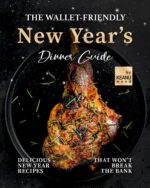 The Wallet-friendly New Year's Dinner Guide: Delicious Recipes That Won't Break the Bank