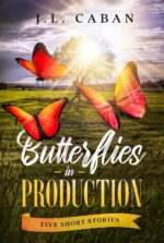 Butterflies in Production: Five Short Stories