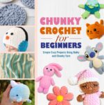 Chunky Crochet for Beginners: Simple Cozy Projects Using Bulky and Chunky Yarn