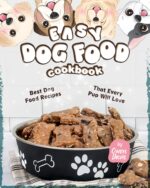 Easy Dog Food Cookbook: Best Dog Food Recipes That Every Pup Will Love