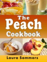 The Peach Cookbook: Recipes Using Peaches Cookbook Book