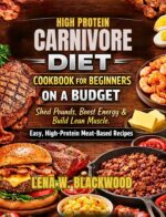 High Protein Carnivore Diet Cookbook for Beginners on a Budget: Shed Pounds, Boost Energy & Build Lean Muscle – Easy, High-protein Meat-based Recipes : ... Loss and Strength Diet