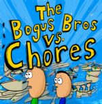 The Bogus Bros Vs. Chores