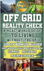 The Off-grid Reality Check: a Real-world Guide to Living Without the Grid by Building Practical Power, Water, Food and Systems You Can Maintain for Life
