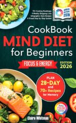 Mind Diet Cookbook for Beginners: Simple, Brain-healthy Recipes and an Easy 28-day Meal Plan for Better Cognitive Health
