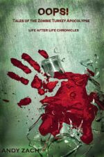 Oops!: Humorous Young Adult Stories of the Zombie Turkey Apocalypse Life After Life