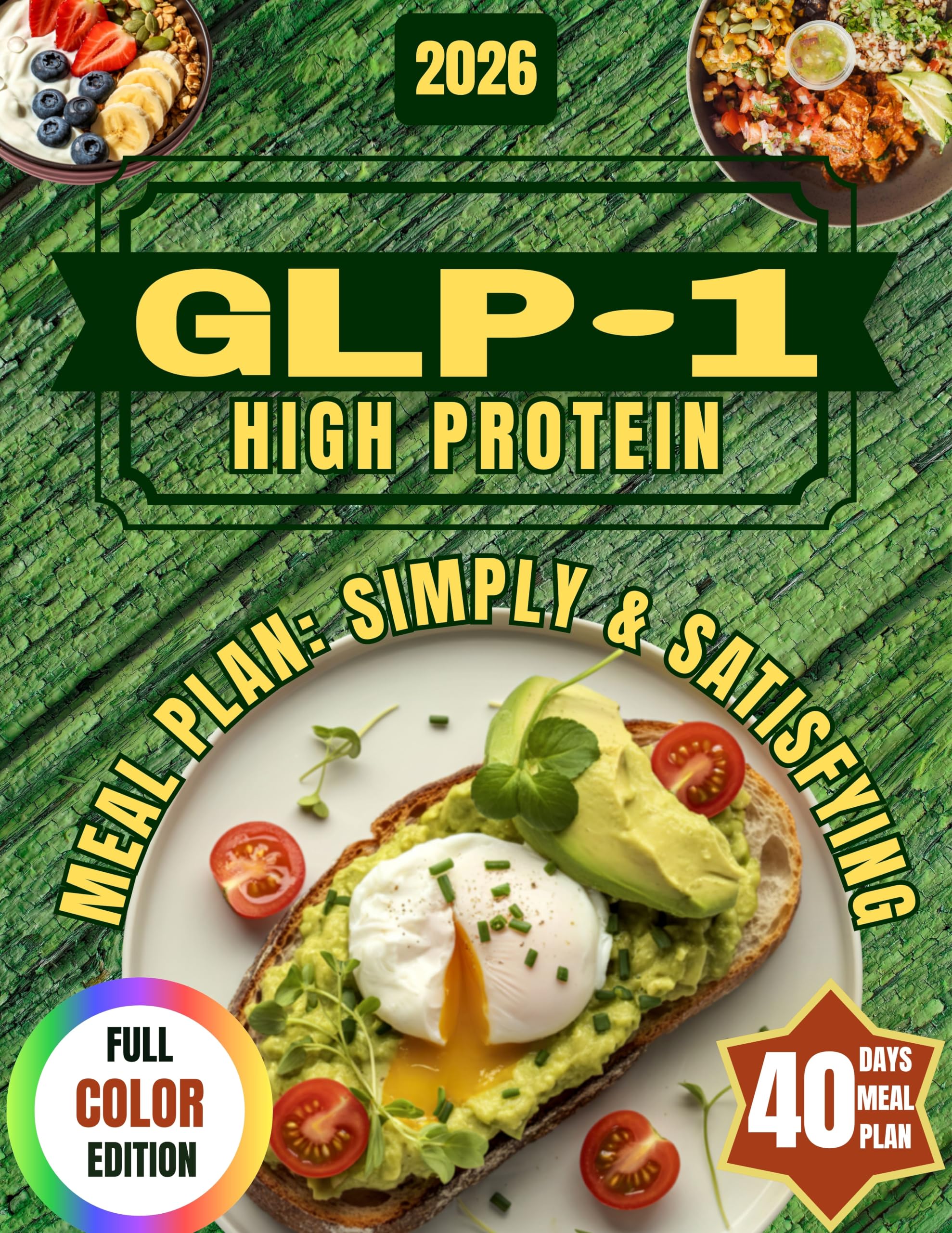 Glp-1 High Protein Meal Plan: Simple & Satisfying: Follow Your Glp-1 Diet With Easy Recipes That Make Meal Planning Effortless, So You Don’t Get Tired or Overwhelmed by Cooking.