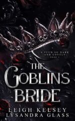 The Goblin’s Bride, an Enemies to Lovers Fantasy Romance Feud So Dark and Lovely Book