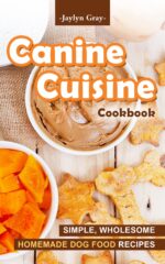 Canine Cuisine Cookbook: Simple, Wholesome Homemade Dog Food Recipes