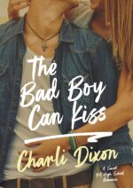 The Bad Boy Can Kiss: a Sweet Ya High School Romance Academy Book
