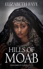 Hills of Moab: Historical Fiction - Based on the Biblical Story of Ruth Storied Earth: Reimagined Tales From The