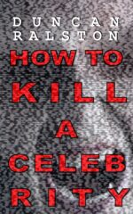 How to Kill a Celebrity: a Novella Short Horrors Book