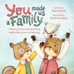You Made Us a Family: a Rhyming Picture Book About Being Adopted, Being Loved, and Belonging &