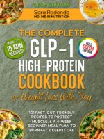 The Complete Glp-1 Cookbook for Effective Weight Loss With Joy in Every Meal: 101 Fast High-protein & Gut-friendly Recipes to Protect Muscle, & a 4-week Beginner Meal Plan to Burn Fat & Keep It Off