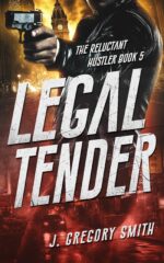 Legal Tender: the Reluctant Hustler, Book 5