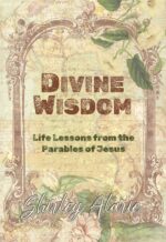 Divine Wisdom: Life Lessons From the Parables of Jesus - Devotional Bible Study In