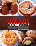 The Ultimate Chocolate Cookbook: Chocolate Recipes for Cakes, Desserts, Drinks, Everyday Sweet Treats and Special Occasions.
