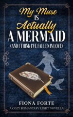 My Muse Is Actually a Mermaid I Think I’ve Fallen in a Cozy Romantasy Light Novella