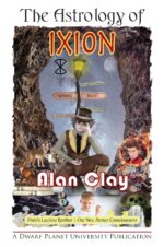 The Astrology of Ixion: Pluto's Lawless Brother, Our New Seeker Consciousness Astrology of the Dwarf