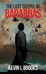 The Lost Gospel of Barabbas: the Thirteenth Apostle Lost Gospel of Barabbas Quadrilogy Book
