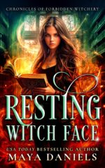 Resting Witch Face: an Urban Fantasy With a Snarky Witch Too Powerful to Hide of Forbidden Witchery Book