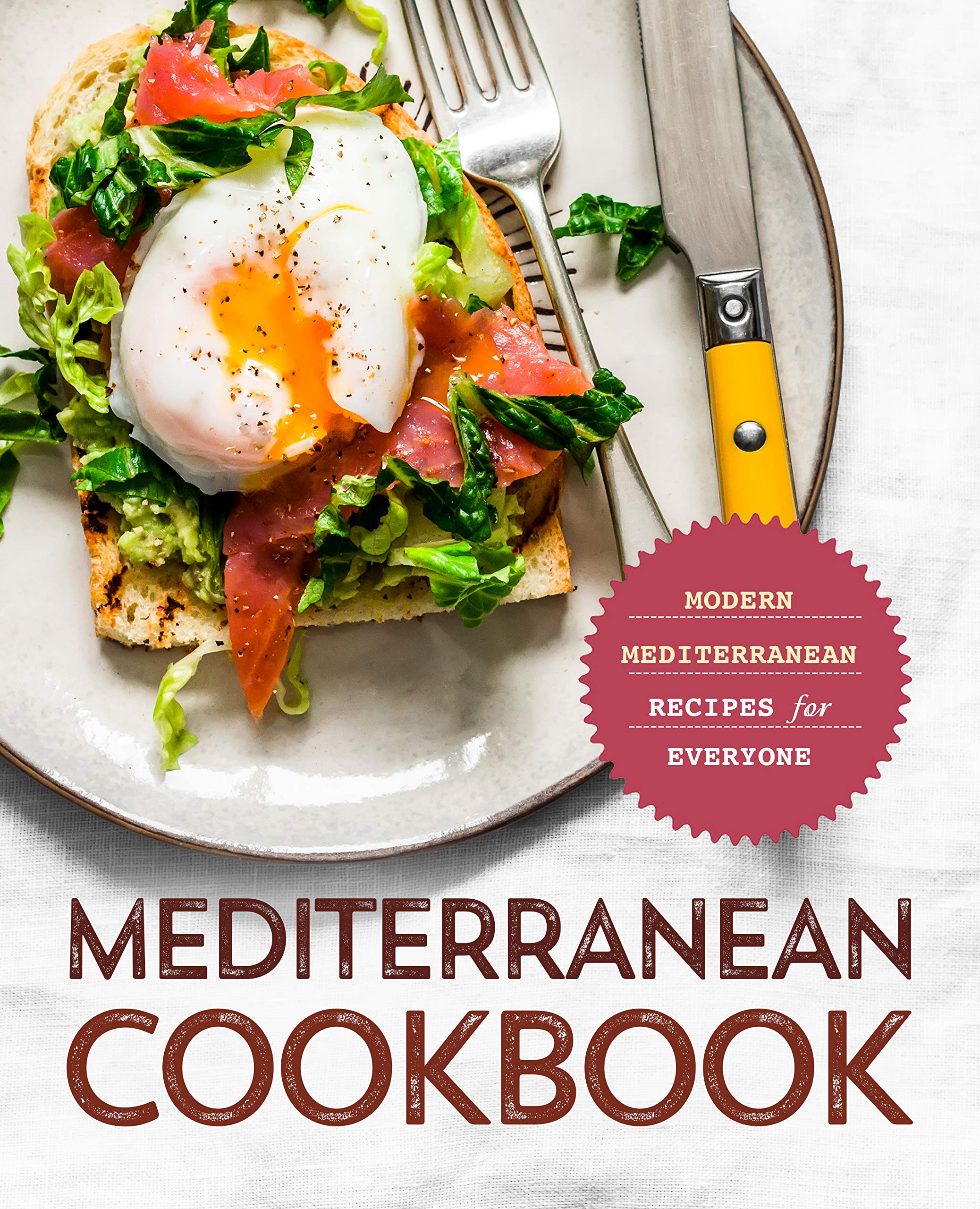 Mediterranean Cookbook: Modern Mediterranean Recipes for Everyone