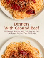 Dinners With Ground Beef: Re-imagine Suppers With Delicious and Easy Hamburger Recipes That Will Excite Beef