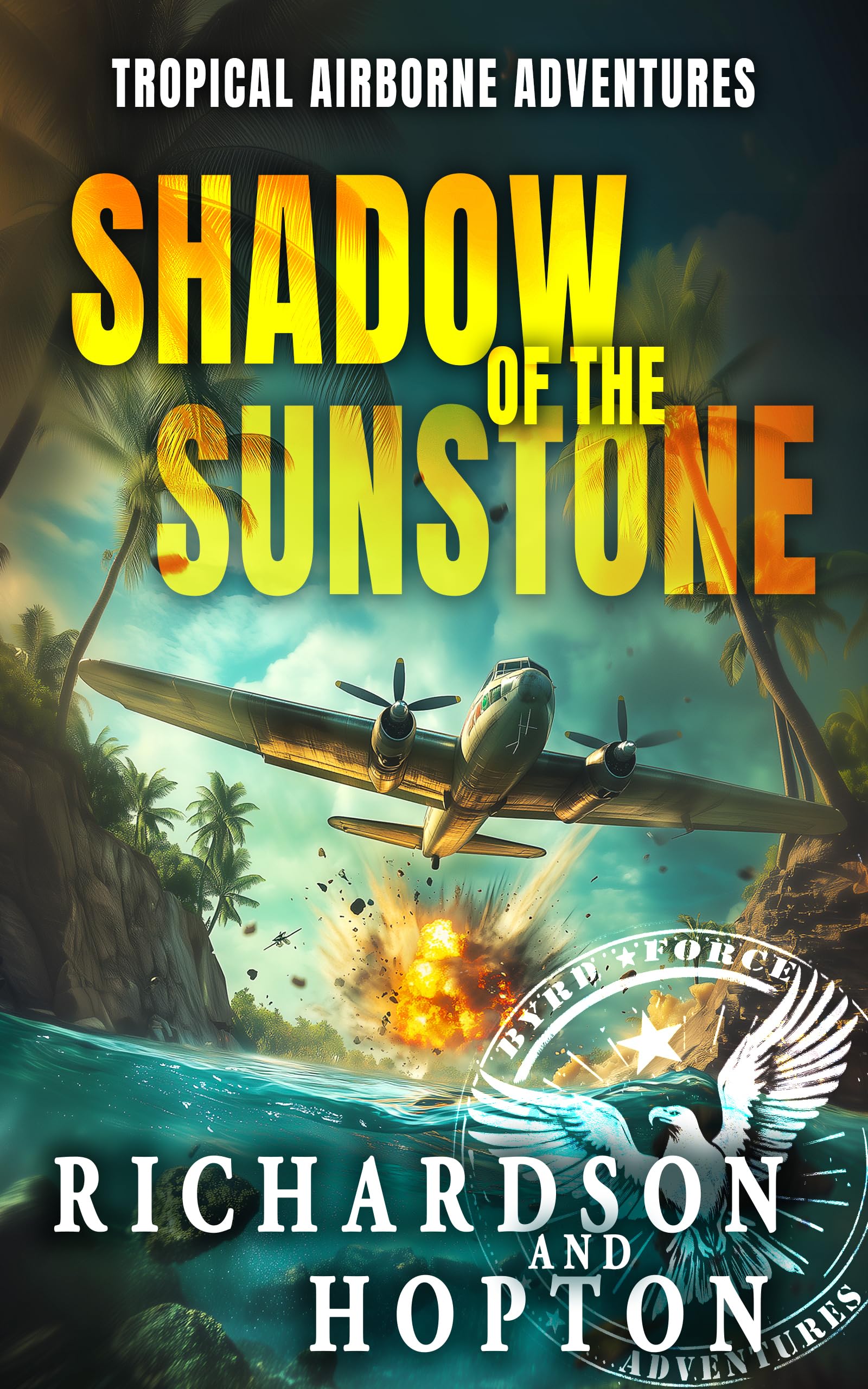 Shadow of the Sunstone: an Explosive Tropical Adventure Byrd's Airborne Archaeological Adventures Book