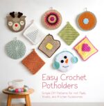 Easy Crochet Potholders: Simple Diy Patterns for Hot Pads, Trivets, and Kitchen Accessories