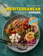 The Complete Mediterranean Diet Cookbook for Seniors: 101 Easy Recipes for Healthy Aging, Weight Loss, and Longevity