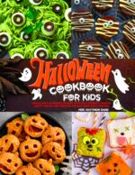 Halloween Cookbook for Kids: Simple and Fun Spooky Recipes With Easy Desserts, Snacks, Party Treats and Creative Holiday Food Ideas for Kids