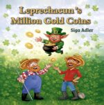 Leprechaun’s Million Gold Coins: St. Patrick’s Day Picture Book for Kids About Kindness, Luck, and True Happiness