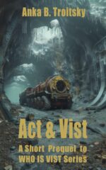 Act & Vist: a Dystopian Technothriller, Short Prequel to the Sci-fi Series Is