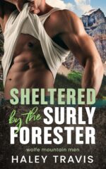 Sheltered by the Surly Forester: Grumpy Sunshine, Age Gap, Steamy Instalove Romance Mountain Men Book