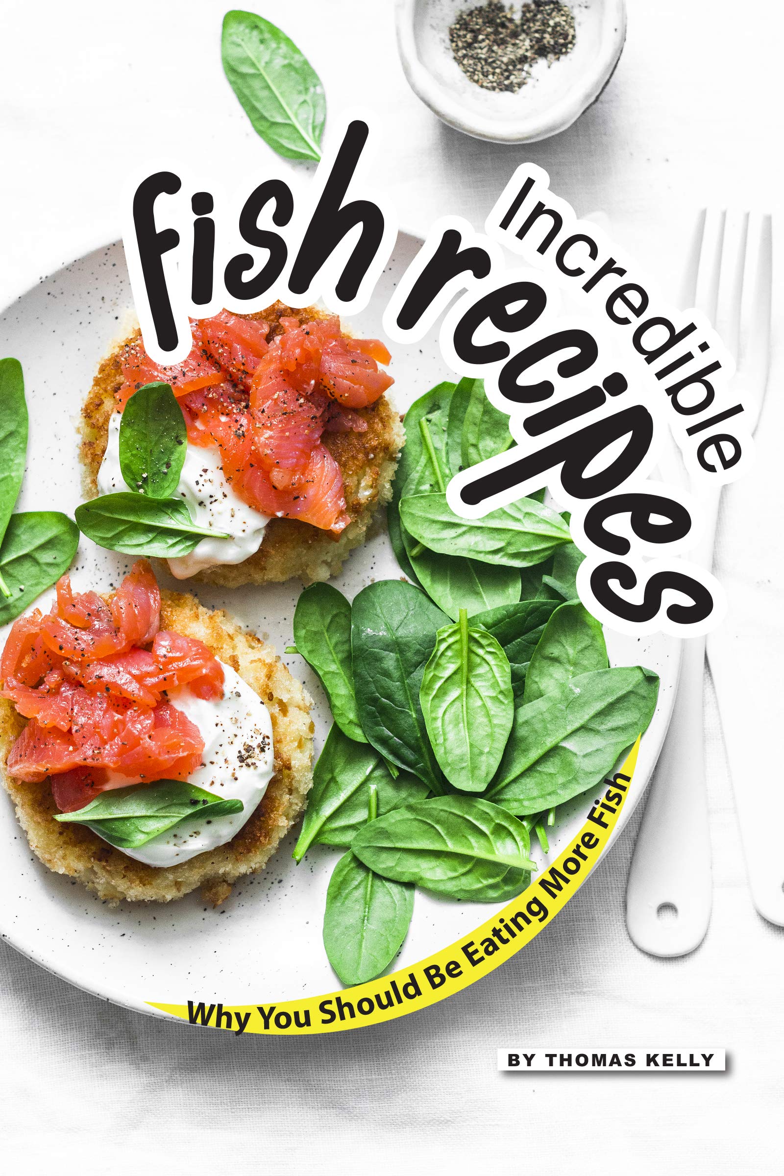 Incredible Fish Recipes: Why You Should Be Eating More Fish