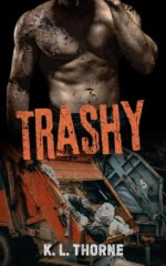 Trashy: a Spicy Reverse Age Gap Romance With a Jealous Best Friend and a Blue Collar Biker Hero