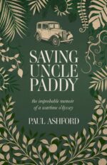 Saving Uncle Paddy: the Improbable Memoir of a Wartime O'dyssey