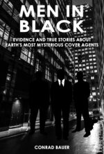 Men in Black - Evidence and True Stories About Earth’s Most Mysterious Cover Agents: Alien and Ufo Encounters Mysteries & Paranormal Phenomena Book