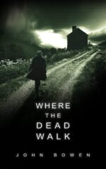 Where the Dead Walk: a Supernatural Thriller