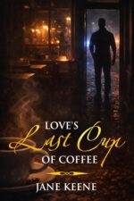 Love's Last Cup of Coffee: a Slow Burn Irish Romantic Suspense