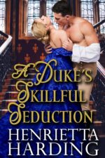A Duke's Skillful Seduction: a Historical Regency Romance Novel and Intrigue in High