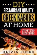 Diy Restaurant Quality Greek Kabobs at Home: Step by Step Mediterranean Kebab Recipe Guide