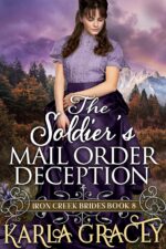 The Soldier's Mail Order Deception: Inspirational Mail Order Bride Romance Creek Brides Book