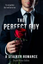 The Perfect Guy: a Stalker Romance, the Perfect Duet, Book 1