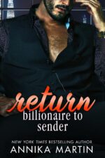 Return Billionaire to Sender: a Grumpy-sunshine Opposites-attract Billionaire-boss Romantic Comedy Of