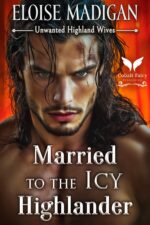 Married to the Icy Highlander: a Highlanders Historical Romance Novel Highland Wives Book
