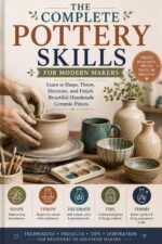The Complete Pottery Skills for Modern Makers: Learn to Shape, Throw, Decorate, and Finish Beautiful Handmade Ceramic Pieces
