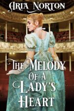 The Melody of a Lady's Heart: a Historical Regency Romance Book Hearts and Hidden